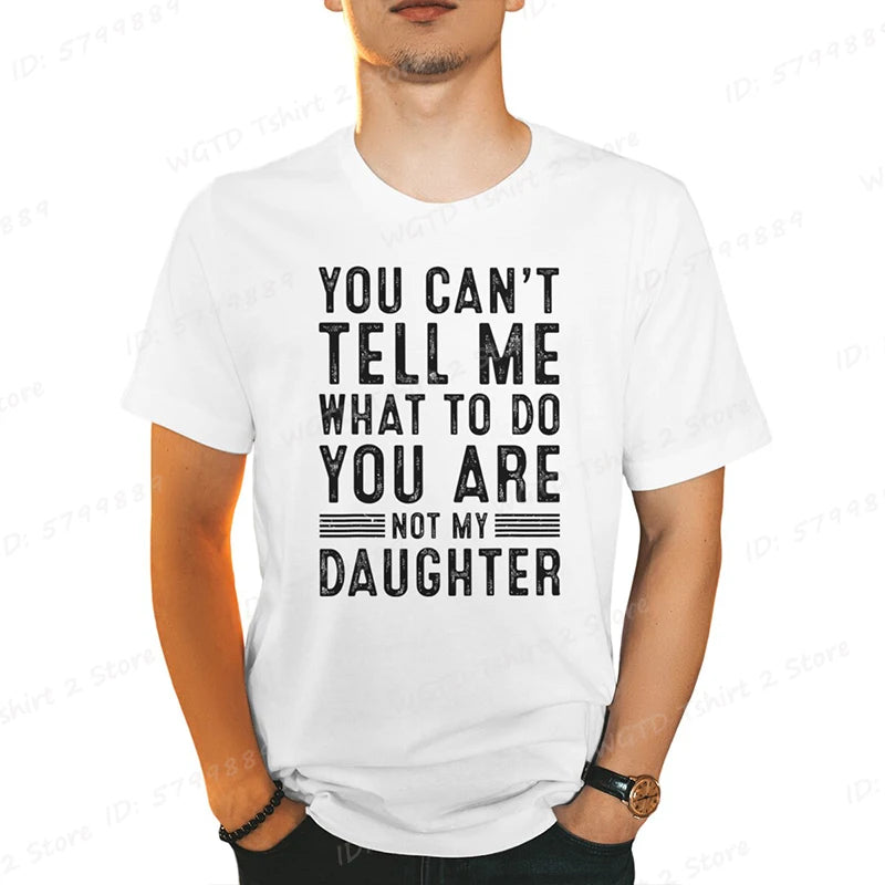 Funny Dad T-Shirt — You Can't Tell Me What To Do