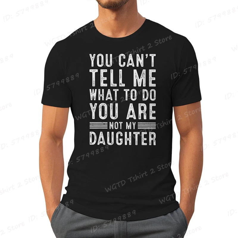 Funny Dad T-Shirt — You Can't Tell Me What To Do