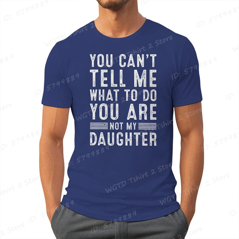 Funny Dad T-Shirt — You Can't Tell Me What To Do