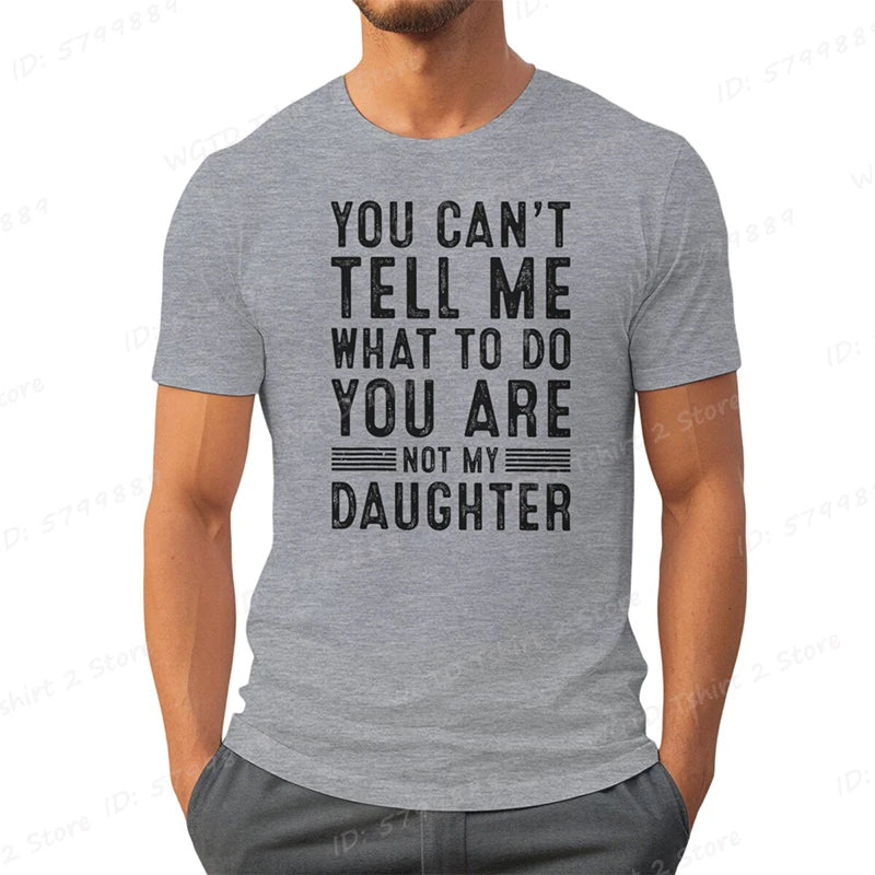 Funny Dad T-Shirt — You Can't Tell Me What To Do