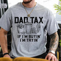 Funny Gift for Fathers Day Dad Tax Shirt Gift for Husband Summer Vintage T Shirts Crew Neck Dad Tax Fashion Short Sleeve Tee