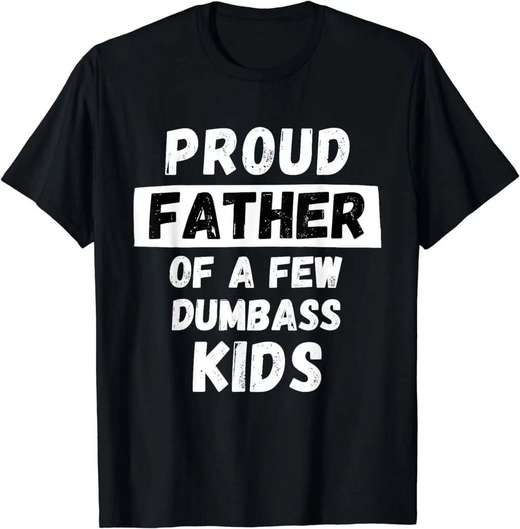 Funny Dad Joke T-Shirt — Proud Father of a Few Kids