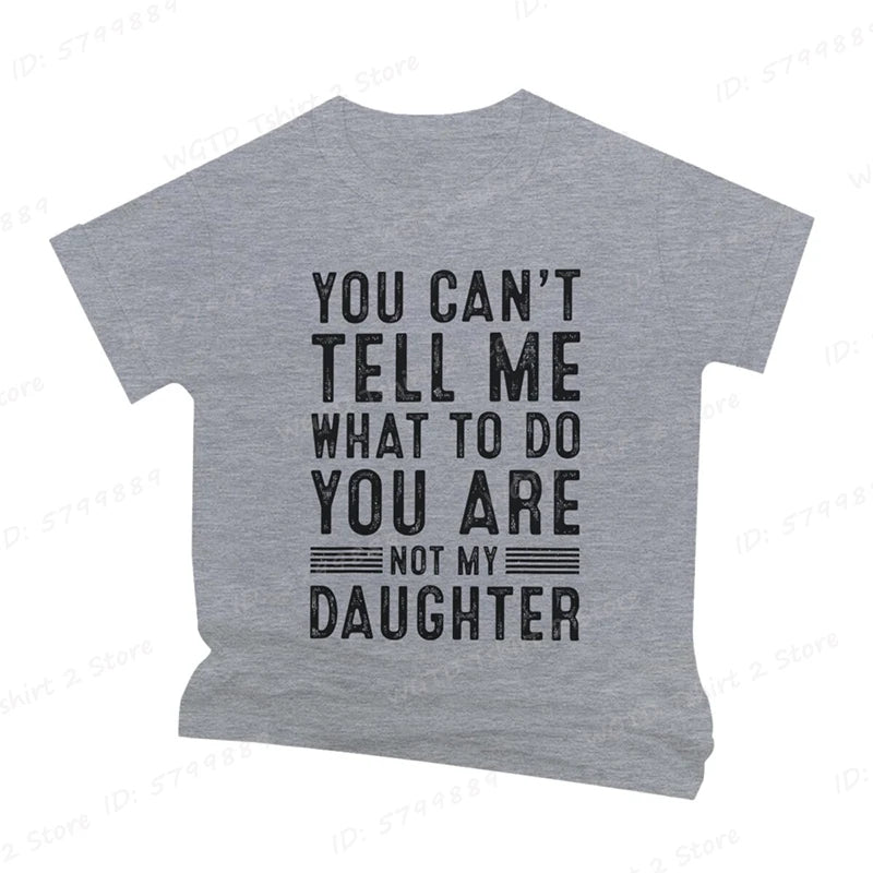 Funny Dad T-Shirt — You Can't Tell Me What To Do