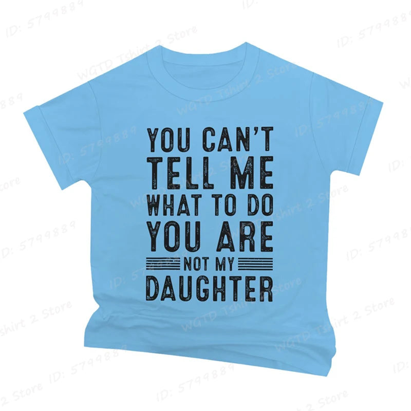 Funny Father Daddy Gifts Men From Daughter Fathers Day Dad T-Shirt You Can't Tell Me What To Do Letter Print Short Sleeve Tees