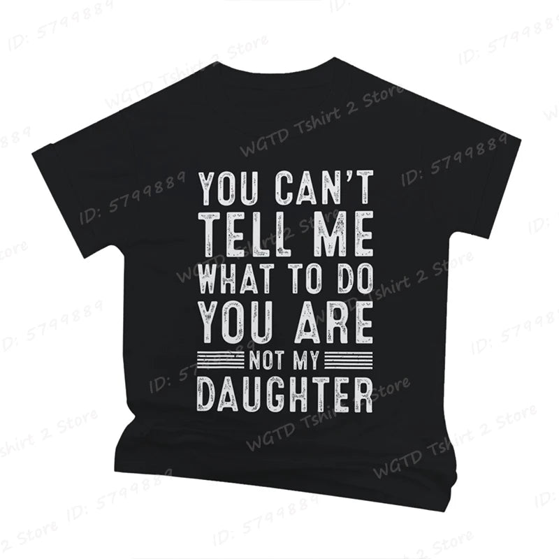 Funny Father Daddy Gifts Men From Daughter Fathers Day Dad T-Shirt You Can't Tell Me What To Do Letter Print Short Sleeve Tees