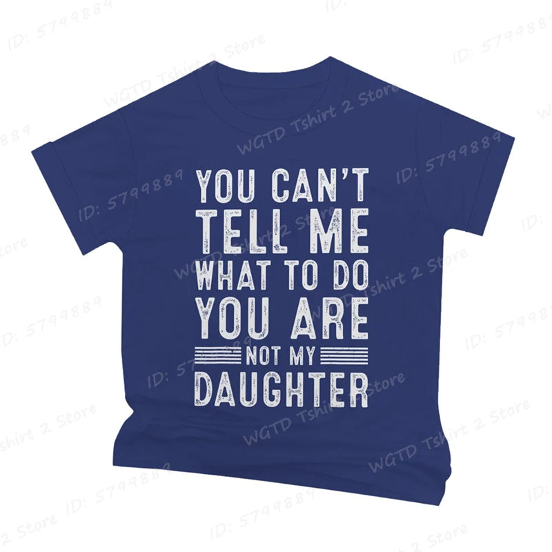 Funny Dad T-Shirt — You Can't Tell Me What To Do