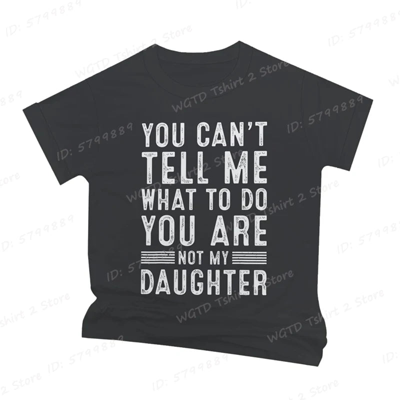 Funny Dad T-Shirt — You Can't Tell Me What To Do