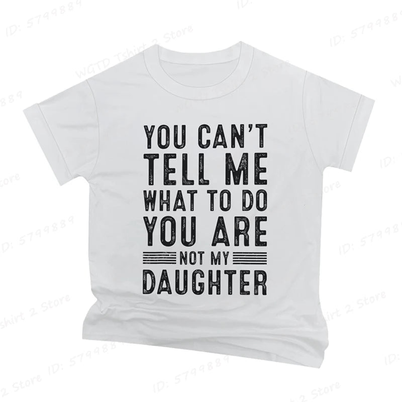 Funny Father Daddy Gifts Men From Daughter Fathers Day Dad T-Shirt You Can't Tell Me What To Do Letter Print Short Sleeve Tees
